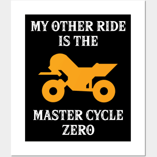 My Other Ride Is The Master Cycle Zero Posters and Art